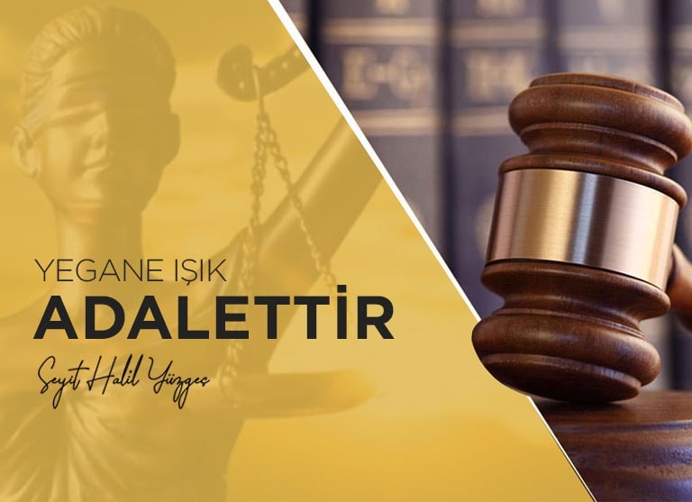 Yegane Işık Adalettir